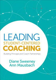 Leading Student-Centered Coaching: Building Principal and Coach Partnerships LEADING STUDENT-CENTERED COACH [ Diane Sweeney ]