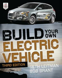 Build Your Own Electric Vehicle BUILD YOUR OWN ELECTRIC VEHICL [ Seth Leitman ]