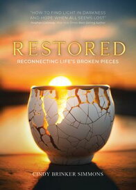 Restored: Reconnecting Life's Broken Pieces RESTORED [ Cindy Brinker Simmons ]