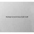 Nothing's Carved In Stone 2008-2018