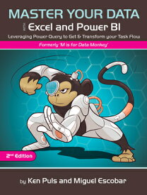 Master Your Data with Power Query in Excel and Power Bi: Leveraging Power Query to Get & Transform Y MASTER YOUR DATA W/POWER QUERY [ Miguel Escobar ]