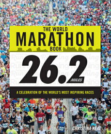 The World Marathon Book: A Celebration of the World's Most Inspiring Races WORLD MARATHON BK （Y） [ Wild Bunch Media ]