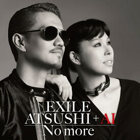 No more (CD＋DVD) [ EXILE ATSUSHI + AI ]