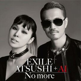 No more [ EXILE ATSUSHI + AI ]