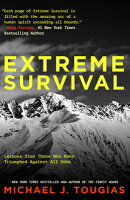Extreme Survival: Lessons from Those Who Have Triumphed Against All Odds (Survival Stories, True Sto