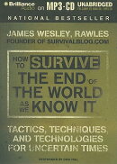 How to Survive the End of the World as We Know It: Tactics, Techniques and Technologies for Uncertai