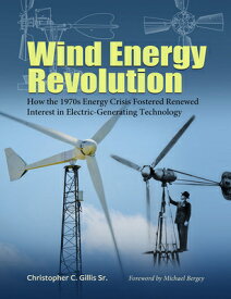 Wind Energy Revolution: How the 1970s Energy Crisis Fostered Renewed Interest in Electric-Generating WIND ENERGY REVOLUTION （Tarleton State University Southwestern Studies in the Humani） [ Christopher C. Gillis ]