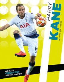 Harry Kane HARRY KANE （World's Greatest Soccer Players） [ Todd Kortemeier ]