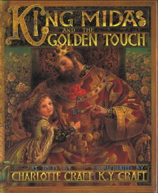 King Midas and the Golden Touch KING MIDAS & THE GOLDEN T [ Charlotte Craft ]