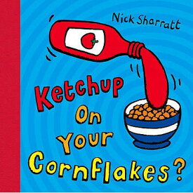 KETCHUP ON YOUR CORNFLAKES?(P) [ NICK SHARRATT ]