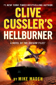 Clive Cussler's Hellburner CLIVE CUSSLERS HELLBURNER （Oregon Files） [ Mike Maden ]