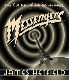 Messengers: The Guitars of James Hetfield MESSENGERS [ James Hetfield ]