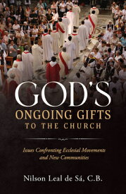 God's Ongoing Gifts to the Church: Issues Confronting Ecclesial Movements and New Communities GODS ONGOING GIFTS TO THE CHUR [ Nilson Leal de Sa ]
