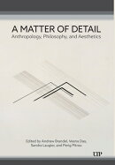 A Matter of Detail: Anthropology, Philosophy, and Aesthetics