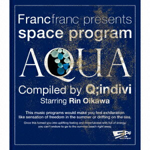楽天ブックス Francfranc Presents Space Program Aqua Compiled By Q Indivi Starring Rin Oikawa Q Indivi Starring Rin Oikawa Cd