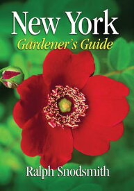 New York Gardener's Guide: Revised Edition NEW YORK GARDENERS GD REV/E （New York Gardener's Guide） [ Ralph Snodsmith ]