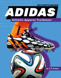 Adidas: Athletic Apparel Trailblazer: Athletic Apparel Trailblazer ADIDAS ATHLETIC APPAREL TRAILB （Big Sports Brands） [ J. R. Kinley ]