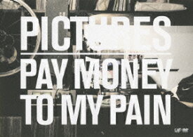 PICTURES [ PAY MONEY TO MY PAIN ]