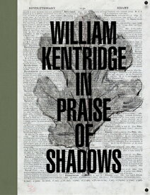 WILLIAM KENTRIDGE:IN PRAISE OF SHADOWS(H [ . ]