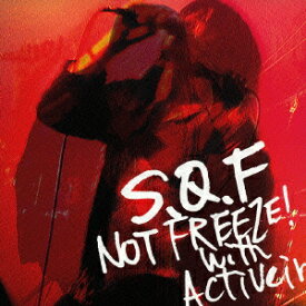 ノット フリーズ!ウィズ アクティヴェイン [ S.Q.F ]