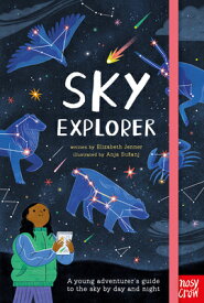 Sky Explorer: A Young Adventurer's Guide to the Sky by Day and Night SKY EXPLORER [ Elizabeth Jenner ]