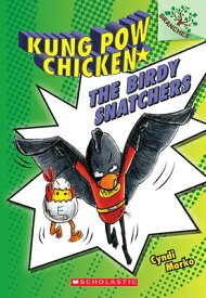 The Birdy Snatchers: A Branches Book (Kung POW Chicken #3): Volume 3 KUNG POW CHICKEN #03 BIRDY SNA （Kung Pow Chicken） [ Cyndi Marko ]