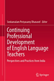 Continuing Professional Development of English Language Teachers: Perspectives and Practices from In CONTINUING PROFESSIONAL DEVELO [ Senkamalam Periyasamy Dhanavel ]