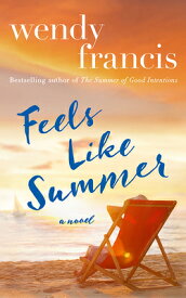 Feels Like Summer FEELS LIKE SUMMER [ Wendy Francis ]