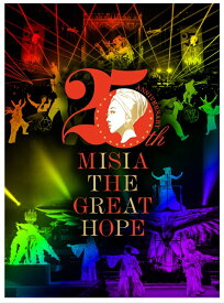 25th Anniversary MISIA THE GREAT HOPE(初回仕様限定盤) [ MISIA ]