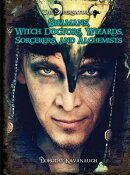Shamans, Witch Doctors, Wizards, Sorcerers, and Alchemists