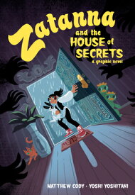 Zatanna and the House of Secrets ZATANNA & THE HOUSE OF SECRETS [ Matthew Cody ]