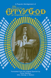 The Mystical City of God: A Popular Abridgment MYSTICAL CITY OF GOD （Mystical City of God） [ Mary of Agreda ]