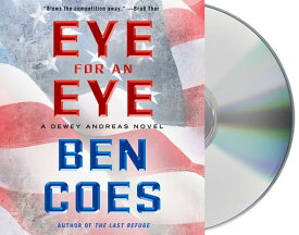 Eye for an Eye EYE FOR AN EYE 11D （Dewey Andreas Novel） [ Ben Coes ]