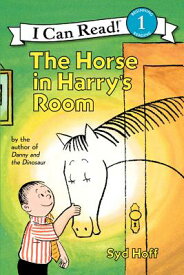 The Horse in Harry's Room HORSE IN HARRYS ROOM （I Can Read Level 1） [ Syd Hoff ]