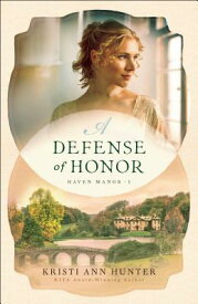A Defense of Honor DEFENSE OF HONOR （Haven Manor） [ Kristi Ann Hunter ]