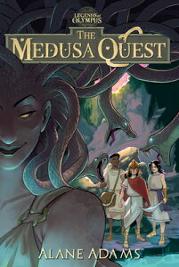 The Medusa Quest: The Legends of Olympus, Book 2 MEDUSA QUEST （The Legends of Oympus） [ Alane Adams ]