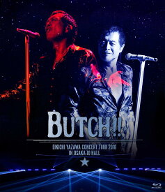 EIKICHI YAZAWA CONCERT TOUR 2016「BUTCH!!」IN OSAKA-JO HALL【Blu-ray】 [ 矢沢永吉 ]