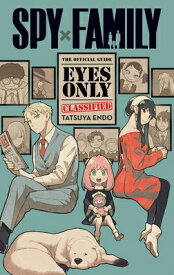 Spy X Family: The Official Guide--Eyes Only SPY X FAMILY THE OFF GD--EYES （Spy X Family: The Official Guide--Eyes Only） [ Tatsuya Endo ]