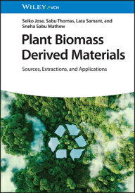 Plant Biomass Derived Materials, 2 Volumes: Sources, Extractions, and Applications PLANT BIOMASS DERIVED MATERIAL [ Seiko Jose ]