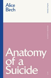 Anatomy of a Suicide ANATOMY OF A SUICIDE （Modern Classics） [ Alice Birch ]