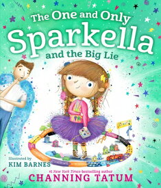The One and Only Sparkella and the Big Lie 1 & ONLY SPARKELLA & THE BIG L （Sparkella） [ Channing Tatum ]