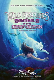 Wild Rescuers: Sentinels in the Deep Ocean WILD RESCUERS SENTINELS IN THE （Wild Rescuers） [ Stacyplays ]