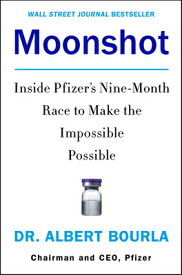 Moonshot: Inside Pfizer's Nine-Month Race to Make the Impossible Possible MOONSHOT [ Albert Bourla ]