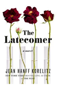 The Latecomer LATECOMER [ Jean Hanff Korelitz ]