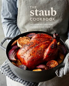 The Staub Cookbook: Modern Recipes for Classic Cast Iron STAUB CKBK [ Staub ]