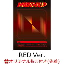【楽天ブックス限定先着特典+先着特典】【クレジットカード決済限定】MATCH UP (RED Ver. CD+DVD)(クリアファイル(…