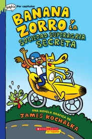 Banana Zorro Y La Sociedad Superagria Secreta (Banana Fox and the Secret Sour Society) SPA-BANANA ZORRO Y LA SOCIEDAD （Banana Fox） [ James Kochalka ]