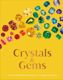 Crystals and Gems: From Mythical Properties to Magical Stories CRYSTALS & GEMS （DK Secret Histories） [ DK ]