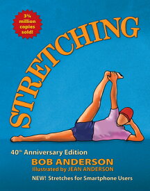 Stretching: 40th Anniversary Edition STRETCHING REV/E 2/E [ Bob Anderson ]