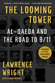 The Looming Tower: Al-Qaeda and the Road to 9/11 LOOMING TOWER [ Lawrence Wright ]